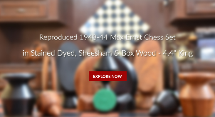 Reproduced 1943-44 Max Ernst Chess Set in Stained Dyed, Box Wood & Sheesham Wood.