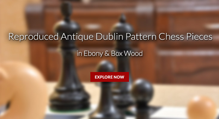 Reproduced Antique Series Dublin Pattern Chess Pieces